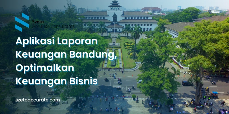 Aplikasi Laporan Keuangan Bandung, Optimalkan Keuangan Bisnis