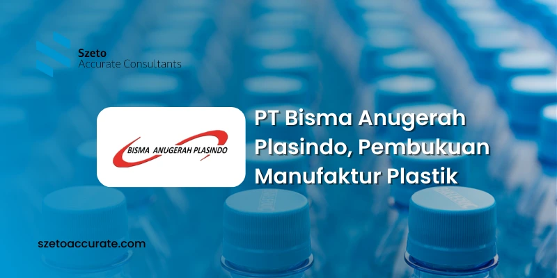 PT Bisma Anugerah Plasindo, Pembukuan Manufaktur Plastik