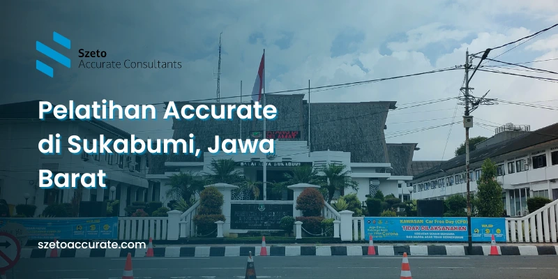 Pelatihan Accurate di Sukabumi, Jawa Barat