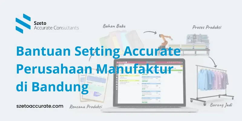 Bantuan Setting Accurate Perusahaan Manufaktur di Bandung