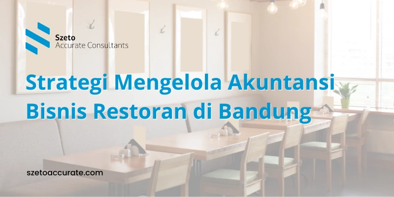 Strategi Mengelola Akuntansi Bisnis Restoran di Bandung