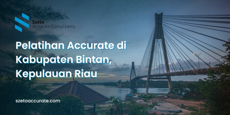 Pelatihan Accurate di Kabupaten Bintan, Kepulauan Riau