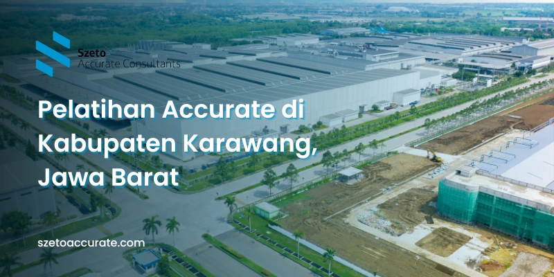 Pelatihan Accurate di Kabupaten Karawang, Jawa Barat