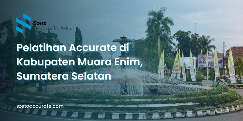 Pelatihan Accurate di Kabupaten Muara Enim, Sumatera Selatan