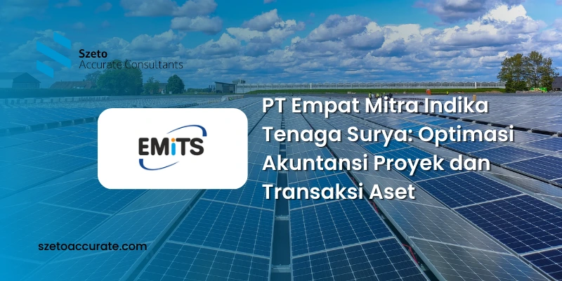 PT Empat Mitra Indika Tenaga Surya Optimasi Akuntansi Proyek dan Transaksi Aset