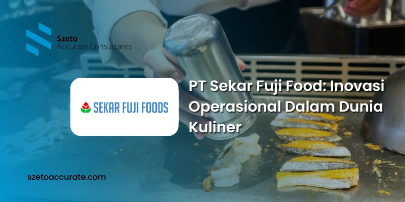 PT Sekar Fuji Food Inovasi Operasional Dalam Dunia Kuliner