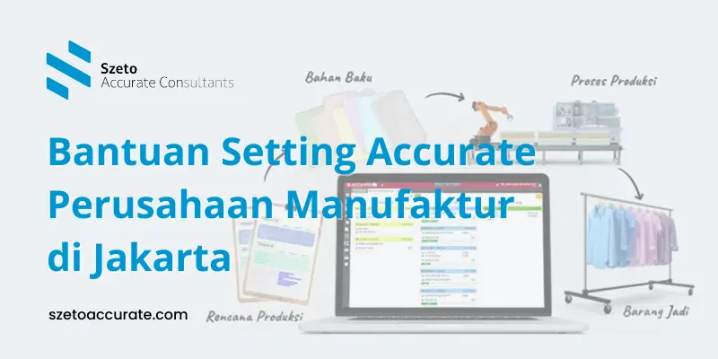 Bantuan Setting Accurate Perusahaan Manufaktur di Jakarta