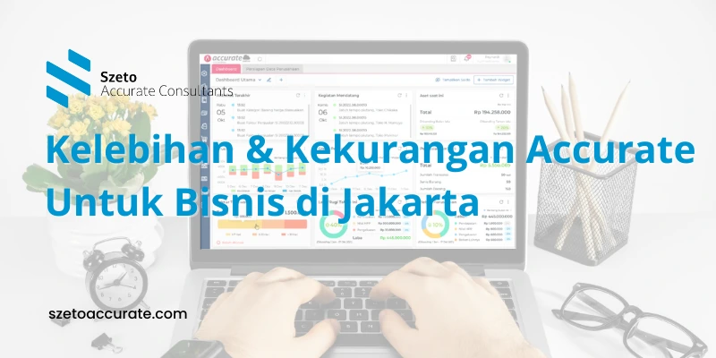 Kelebihan dan Kekurangan Accurate Untuk Bisnis di Jakarta