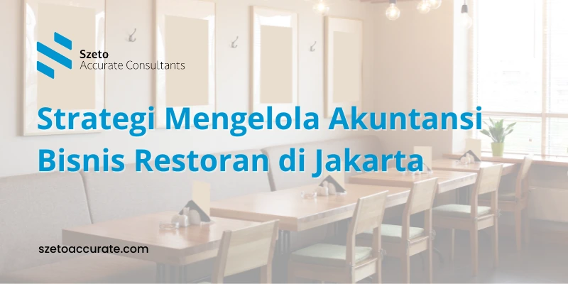 Strategi Mengelola Akuntansi Bisnis Restoran di Jakarta