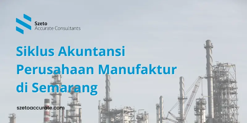 Siklus Akuntansi Perusahaan Manufaktur Semarang