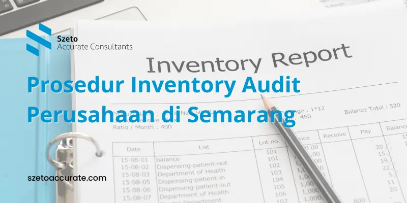 Prosedur Inventory Audit Perusahaan di Semarang