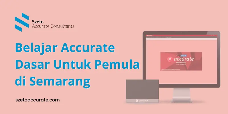 Belajar Accurate Dasar Untuk Pemula di Semarang