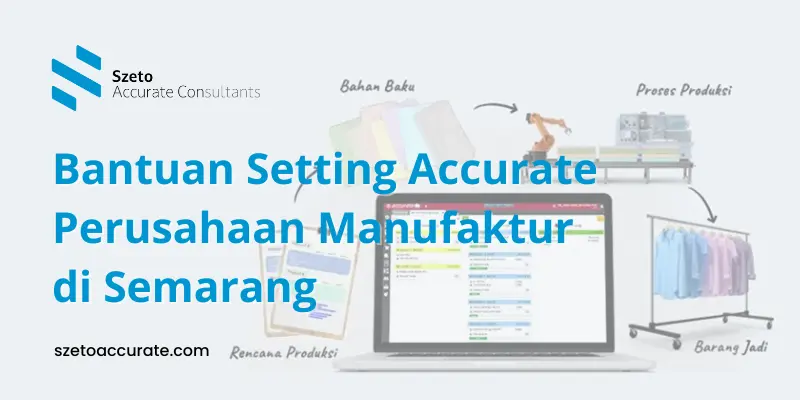 Bantuan Setting Accurate Perusahaan Manufaktur di Semarang