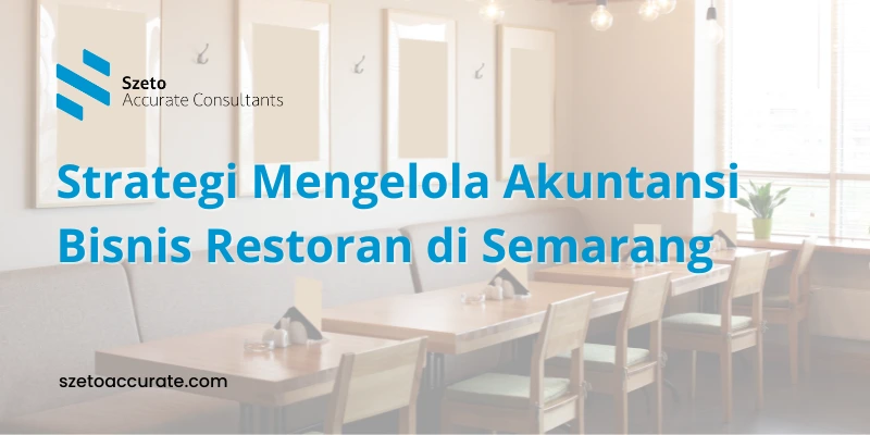 Strategi Mengelola Akuntansi Bisnis Restoran di Semarang