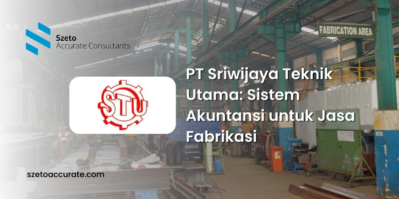 PT Sriwijaya Teknik Utama Sistem Akuntansi untuk Jasa Fabrikasi