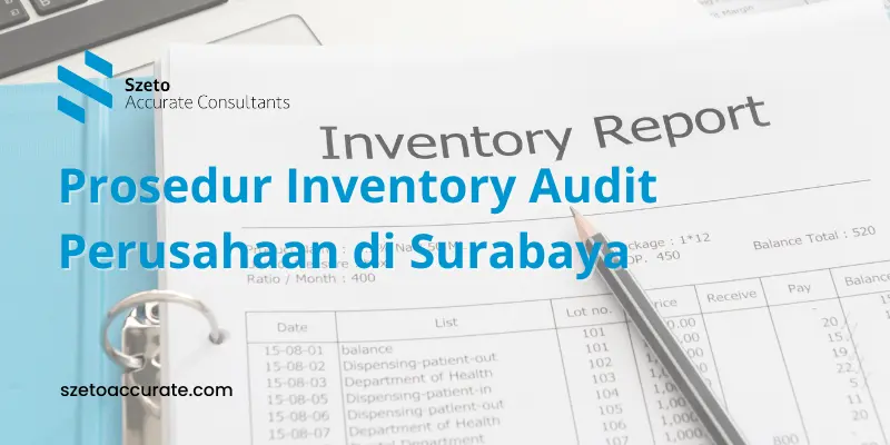 Prosedur Inventory Audit Perusahaan di Surabaya