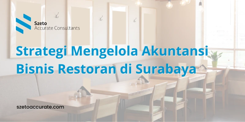 Strategi Mengelola Akuntansi Bisnis Restoran di Surabaya