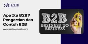 Apa Itu B2B? Pengertian Dan Contoh B2B