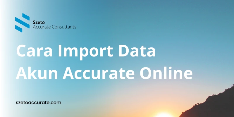 Cara Import Data Akun Accurate Online