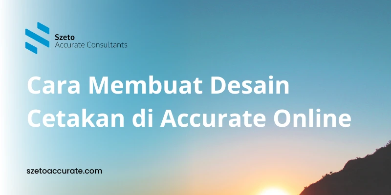 Cara Membuat Desain Cetakan di Accurate Online