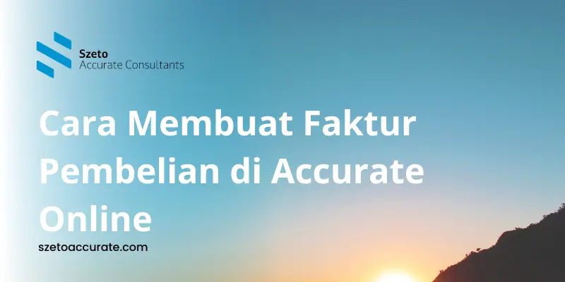 Cara Membuat Faktur Pembelian di Accurate Online