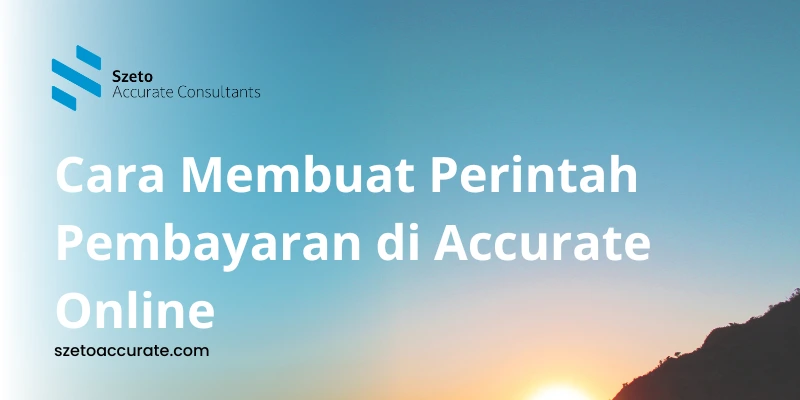 Cara Membuat Perintah Pembayaran di Accurate Online