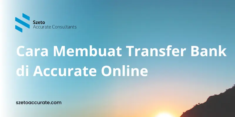 Cara Membuat Transfer Bank di Accurate Online