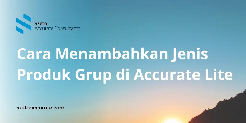 Cara Menambahkan Jenis Produk Grup di Accurate Lite