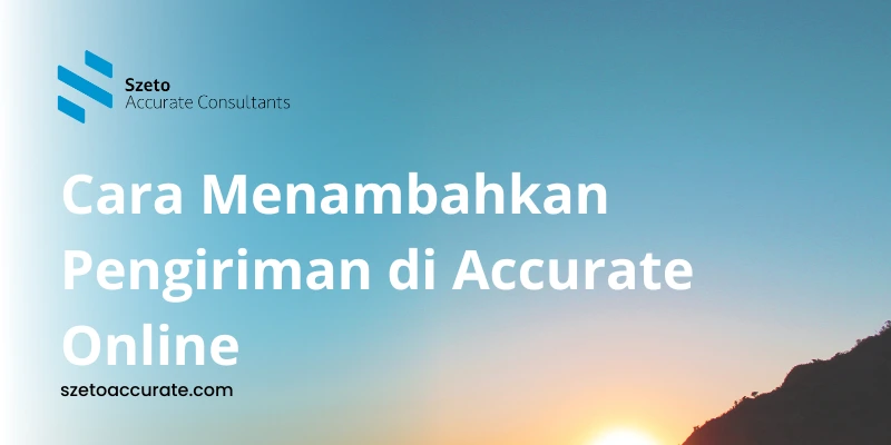 Cara Menambahkan Pengiriman di Accurate Online