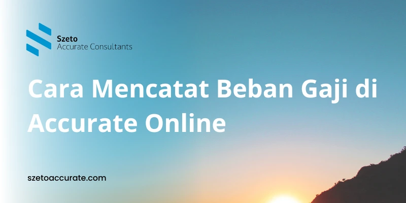 Cara Mencatat Beban Gaji di Accurate Online