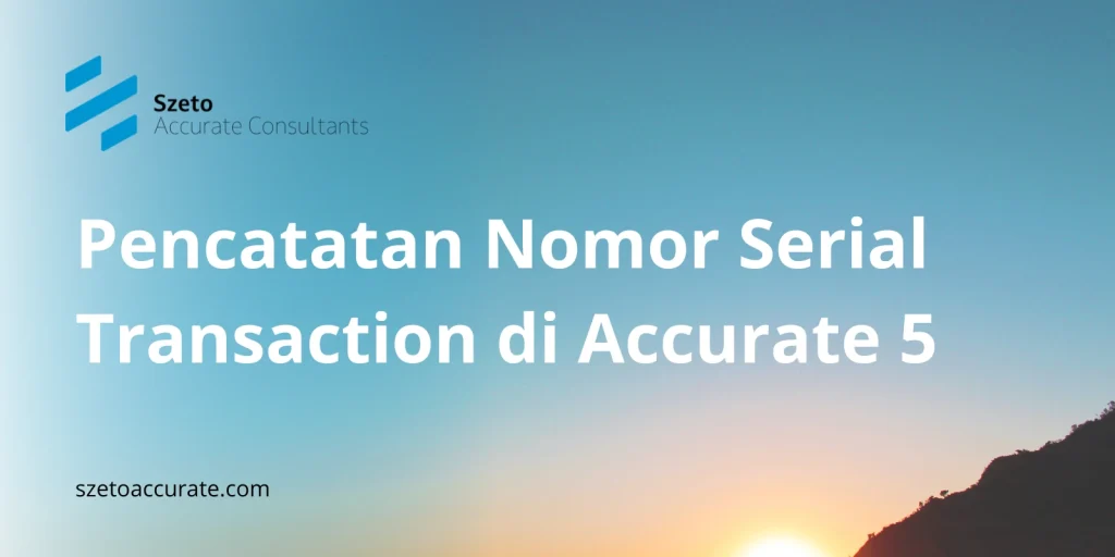 Daftar Pencatatan Nomor Serial Transaction di Accurate