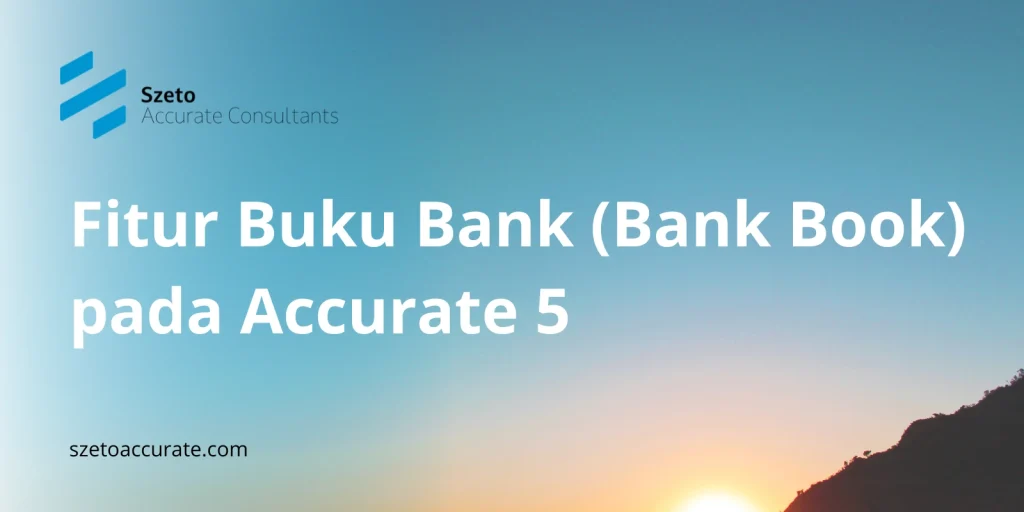 Fitur Buku Bank (Bank Book) pada Accurate