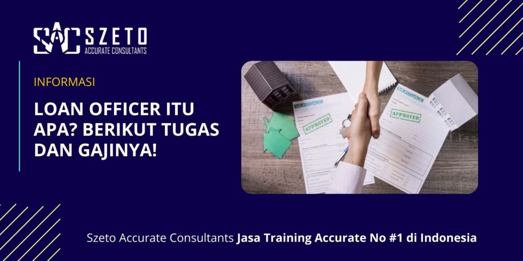 Loan Officer Itu Apa Berikut Tugas dan Gajinya