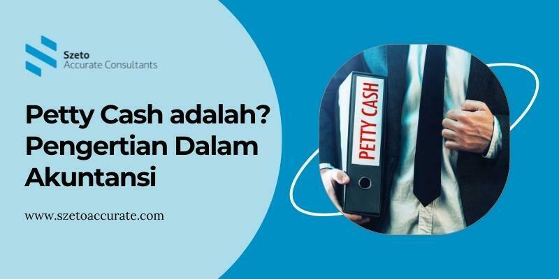 Petty Cash adalah Pengertian Dalam Akuntansi dan Contohnya